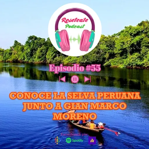 58. CONOCE LA SELVA PERUANA JUNTO A GIAN MARCO MORENO