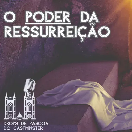 O PODER DA RESSURREIÇÃO - Drops de Páscoa