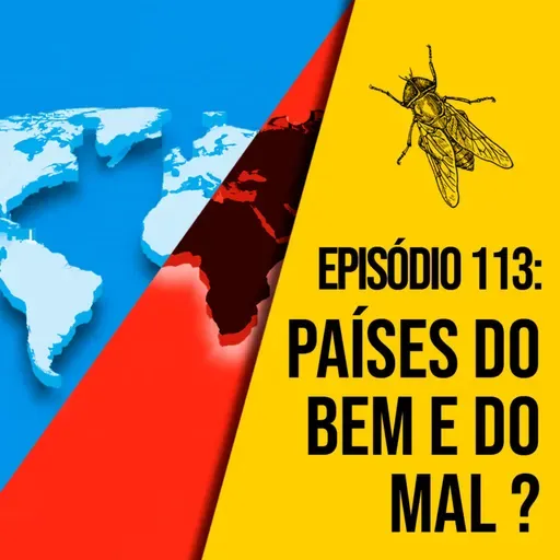 Existe país do bem e país do mal ? | A MOSCA | 0113
