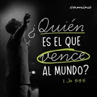 Oración 25 de febrero (¿Quièn es el que vence al mundo?)