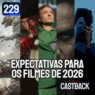 Castback 229 - Expectativas para os filmes de 2026