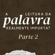 A LEITURA DA PALAVRA REALMENTE IMPORTA? - PARTE 2 - SAULO NICÁCIO