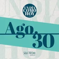 Un Día Como Hoy 30 de Agosto