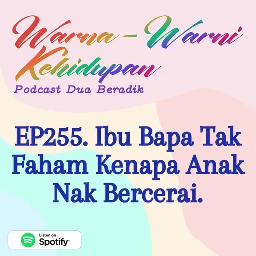 EP255. Ibu Bapa Tak Faham Kenapa Anak Nak Bercerai.