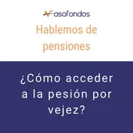 Hablemos de pensiones - ¿cómo acceder a la pensión por vejez? EP. 2
