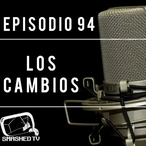 Ep.94 - Los Cambios