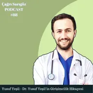 #88 Dr. Yusuf Yeşil: Gündüzleri Doktor, Geceleri Girişimci