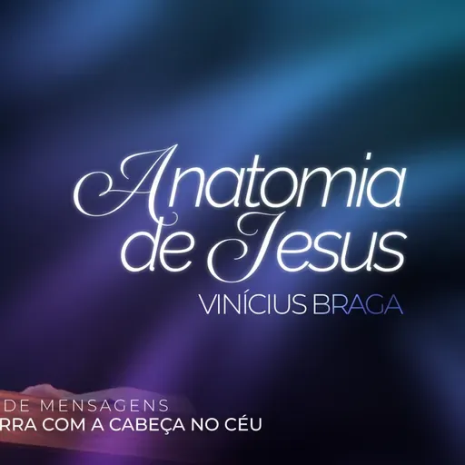 #415 | Anatomia de Jesus | Vinícius Braga | 16/11/25