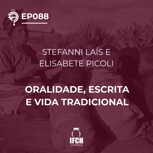 Ep. 088 Oralidade, escrita e vida tradicional