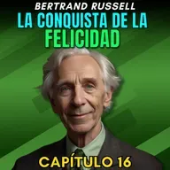 La conquista de la felicidad de Bertrand Russell - Capítulo 16 - Esfuerzo y resignación