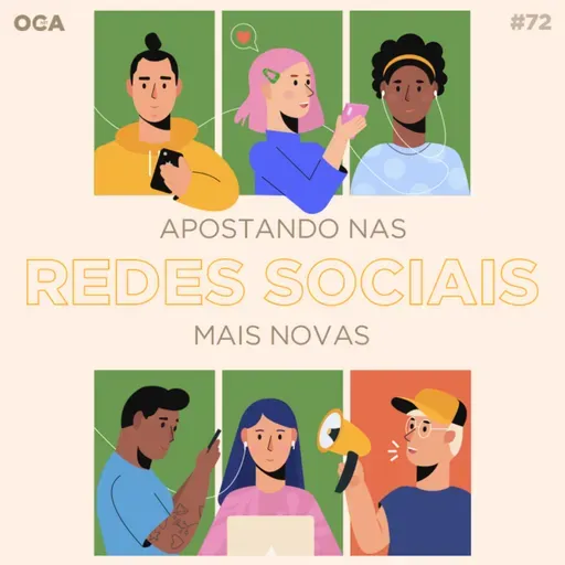 OCACAST 72 - Apostando nas redes sociais mais novas