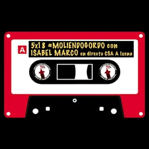 5x18 || #MoliendoGordo ☄️ con Isabel Marco en directo CSA A Ixena.