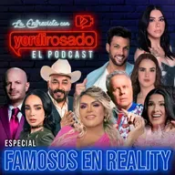 ESPECIAL: FAMOSOS EN REALITY SHOWS | La entrevista con Yordi Rosado