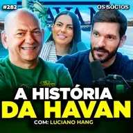 COMO A HAVAN SE TORNOU UMA EMPRESA DE 22 BILHÕES DE REAIS POR ANO (Com Luciano Hang) | Os Sócios 282