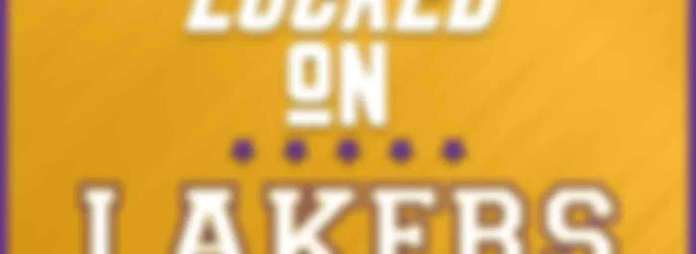 Locked On Lakers - Daily Podcast On The Los Angeles Lakers