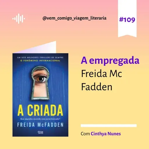 E109- A empregada, bem vinda à família, de Freida McFaddem. Uma viagem de Cinthya Nunes