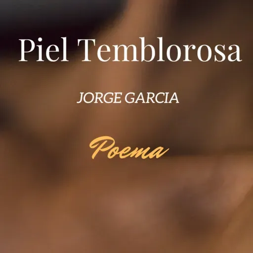 Piel Temblorosa - Poema delicado