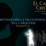 02.- Comprendiendo la transformación de carácter (Romanos 12.1-2)