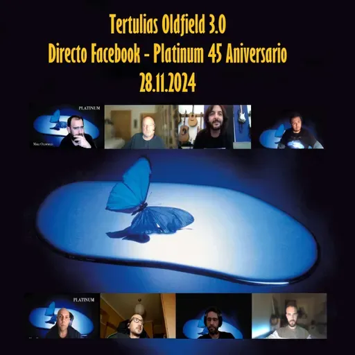 Tertulias Oldfield 3.0 - Directo Facebook - Platinum 45 Aniversario - Episodio exclusivo para mecenas