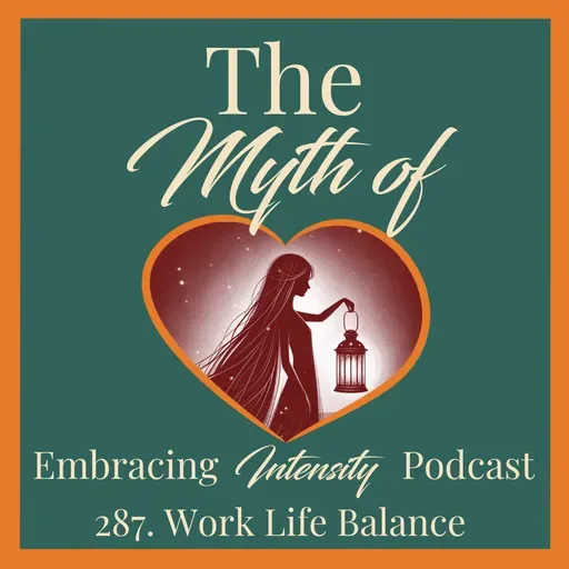 287: The Myth of Work-Life Balance