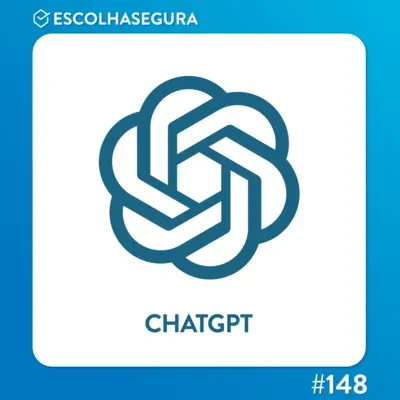 #148. ChatGPT, a internet só fala disso! 