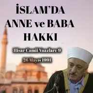 İslam'da Anne ve Baba Hakkı | Hisar Camii Vaazları 9 | M. Fethullah Gülen