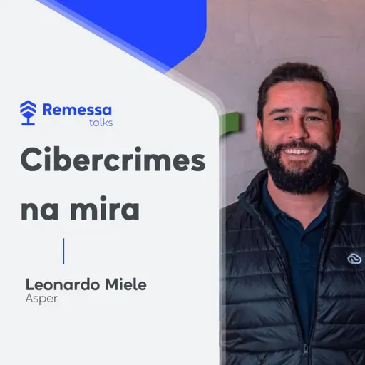 #102 Leonardo Miele - Cibercrimes na mira