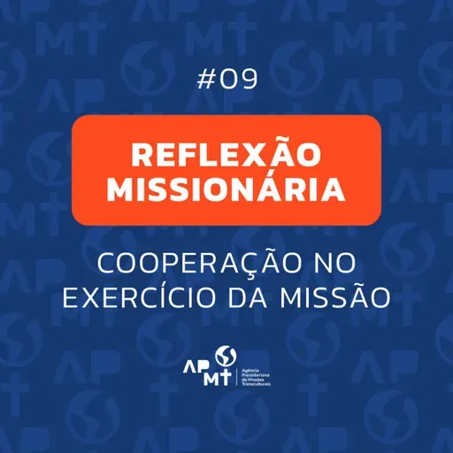 Cooperação no Exercício da Missão - Reflexão Missionária #09
