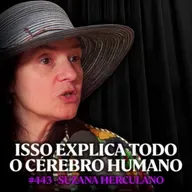 Neurocientista Explica Como Funciona o Cérebro Humano - Suzana Herculano | Lutz Podcast #443
