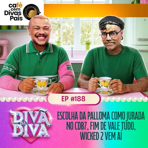 #188 - Escolha da Palloma como jurada no CDB7, fim de Vale Tudo, Wicked 2 vem aí