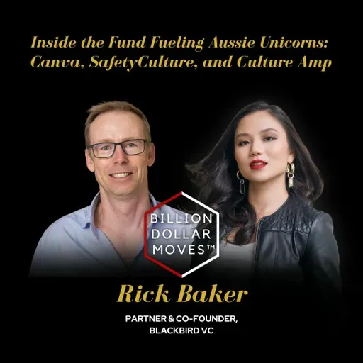 Inside the Fund Fueling Aussie Unicorns: Canva, SafetyCulture, and Culture Amp w/ Rick Baker, Blackbird VC