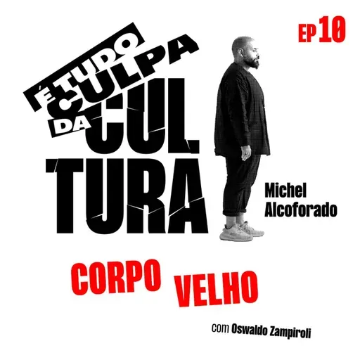 É Tudo Culpa da Cultura: O CORPO VELHO