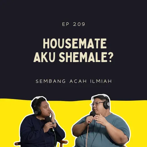EP 209: Housemate aku shemale