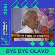 #051 - Bye Bye Olavo
