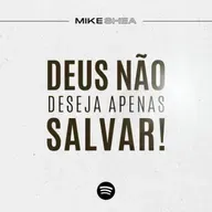 Deus não deseja apenas SALVAR! - Mike Shea - Casa de Davi