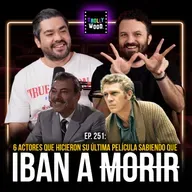 Ep. 251 - 6 Actores que hicieron su ÚLTIMA PELÍCULA sabiendo que iban a M0R!R