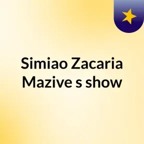 Simiao Zacaria Mazive's show