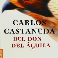 El Don del Águila. Carlos Castaneda. Cap 14-15 Fin del libro