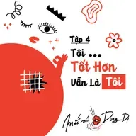S3, EP4: TÔI . TỐT HƠN . VẪN LÀ TÔI