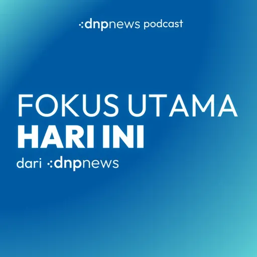 #FokusUtamaHariIni - 24 Juli 2023