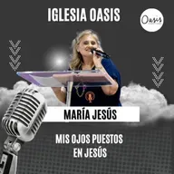 MIS OJOS PUESTOS EN JESÚS . - PREDICADORA MARÍA JESÚS