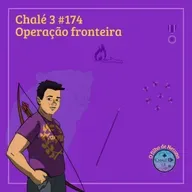 Episódio #174 - Caps. 47 e 48 - Operação fronteira