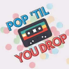 POP 'til you DROP