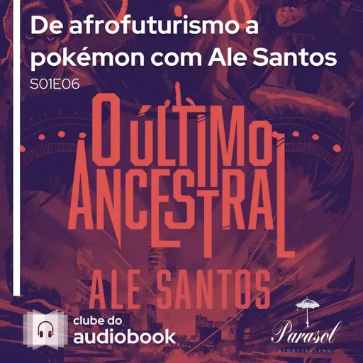De afrofuturismo a pokémon com Ale Santos - Clube do Audiobook - S01E06