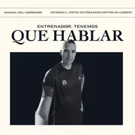 Episodio 2 - ¿Estoy entrenando contra mi cuerpo?