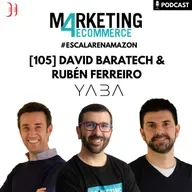 Compra y escalado de negocios en Amazon: la nueva gran oportunidad, con David Baratech y Rubén Ferreiro (Yaba) [105]