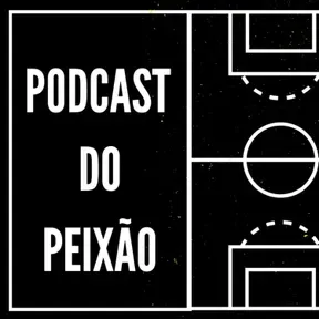 Podcast do Peixão