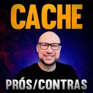 Cache, prós e contras em utilizar na sua arquitetura de software