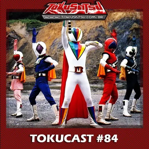 Tokucast #84 – JAKQ Dengekitai