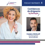 Épisode 28 | Les Confidences de Frédéric Souillot - Le dialogue social, un impératif